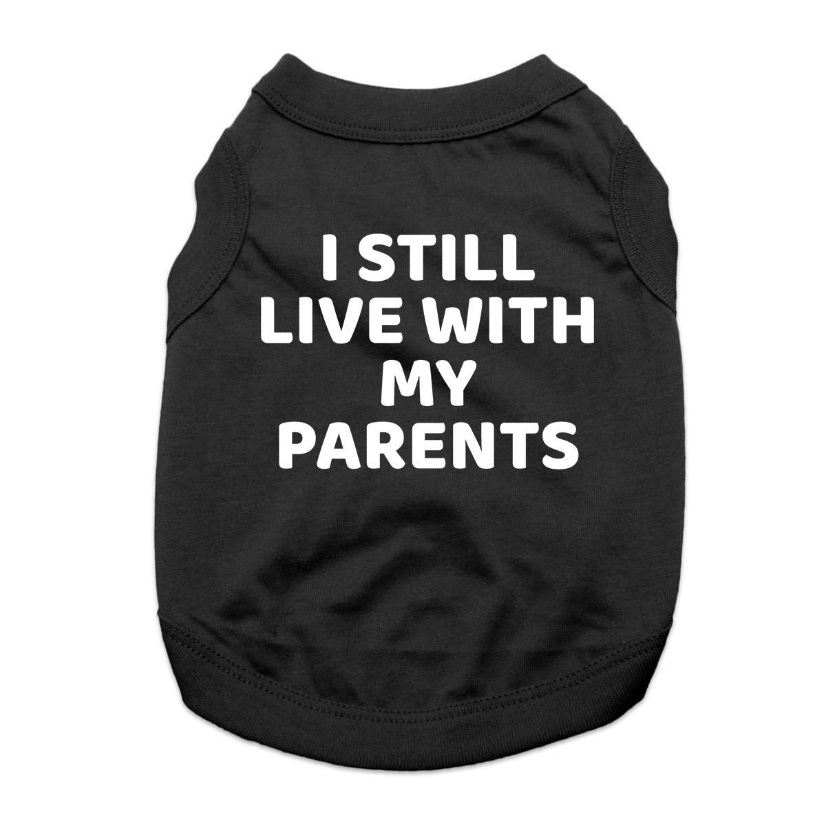I Still Live With My Parents Dog Shirt - Black