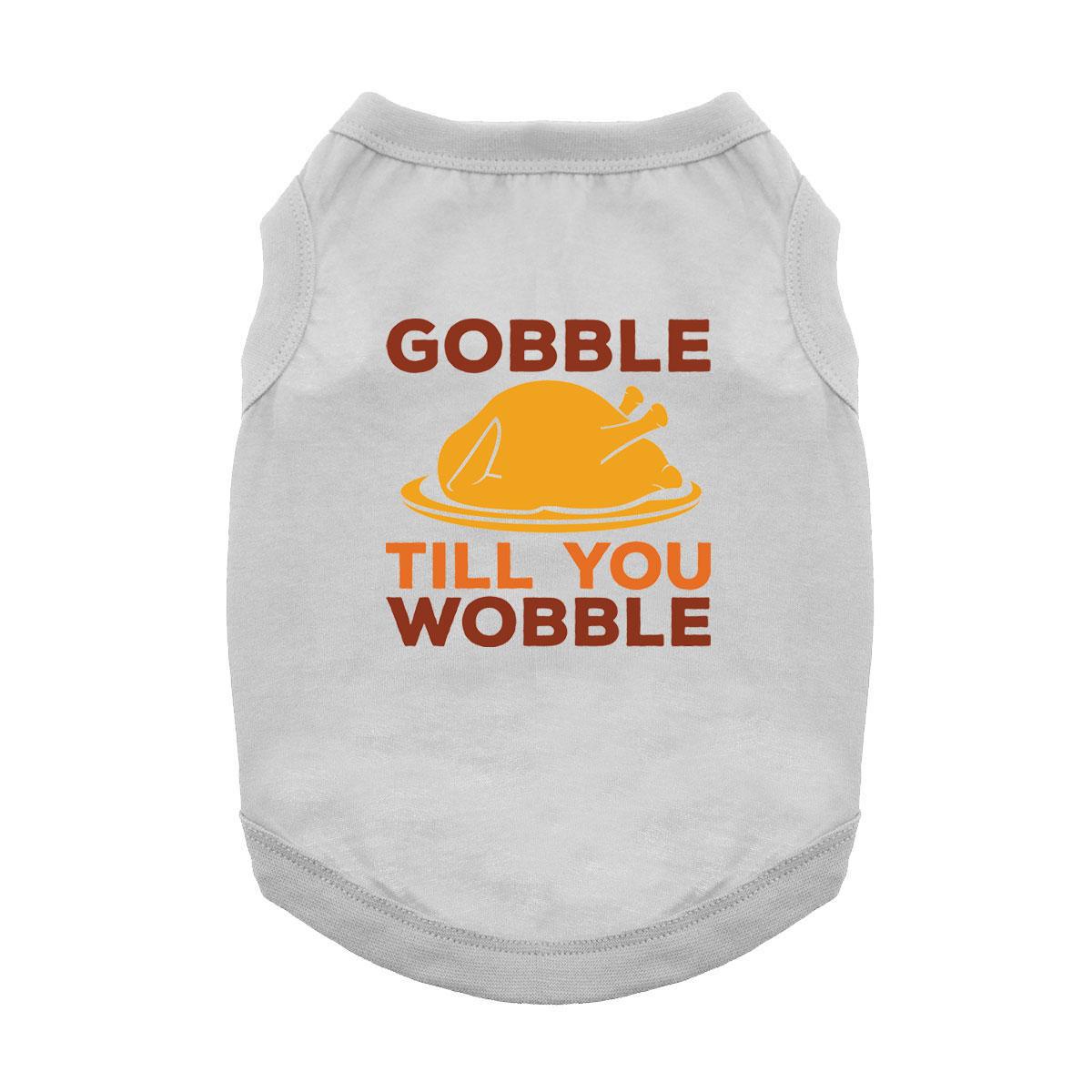 Gobble 'Til You Wobble Dog Shirt - Gray