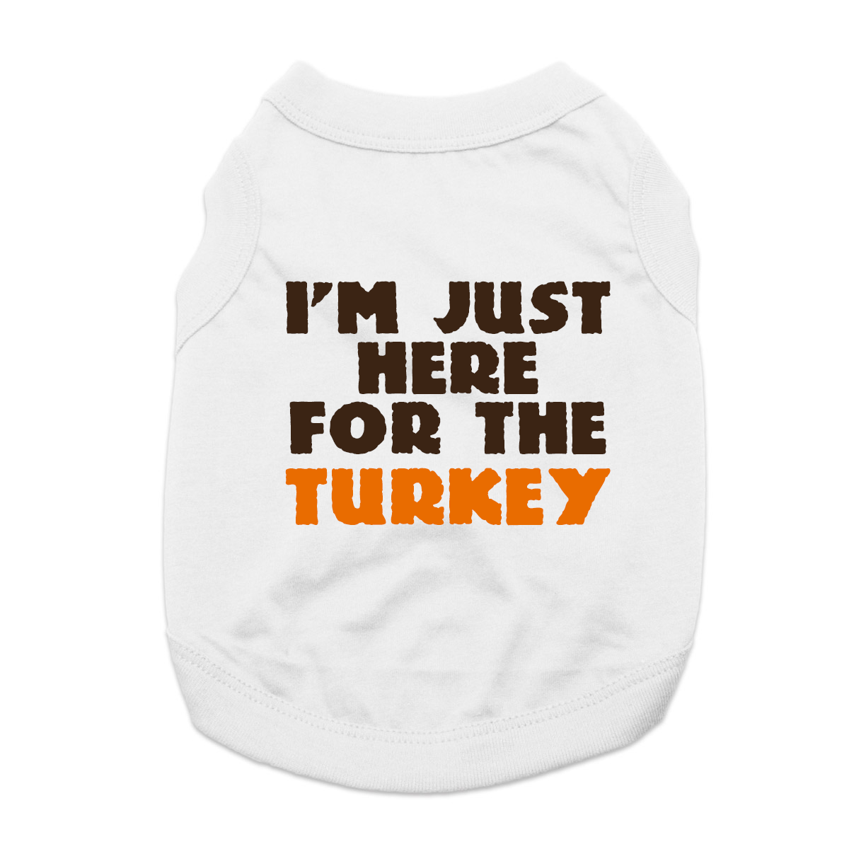 I'm Just Here for the Turkey Dog Shirt - White
