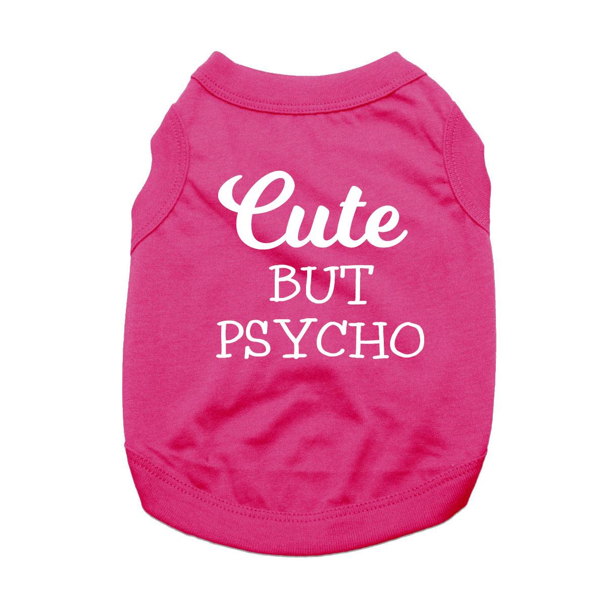 Cute But Psycho Dog Shirt - Bright Pink