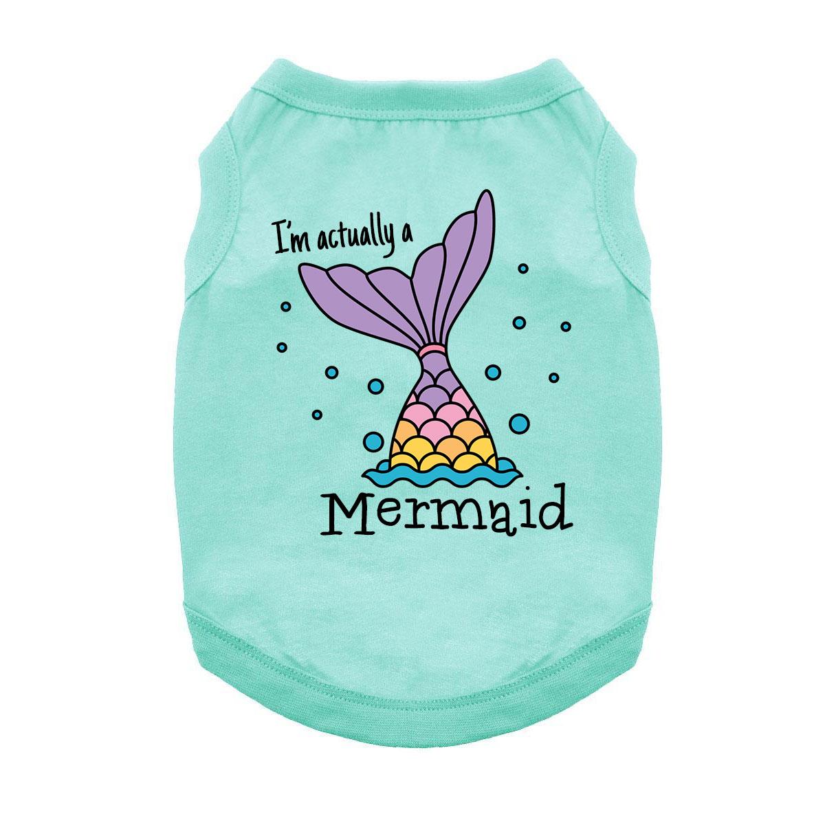 I'm Actually a Mermaid Dog Shirt - Aqua
