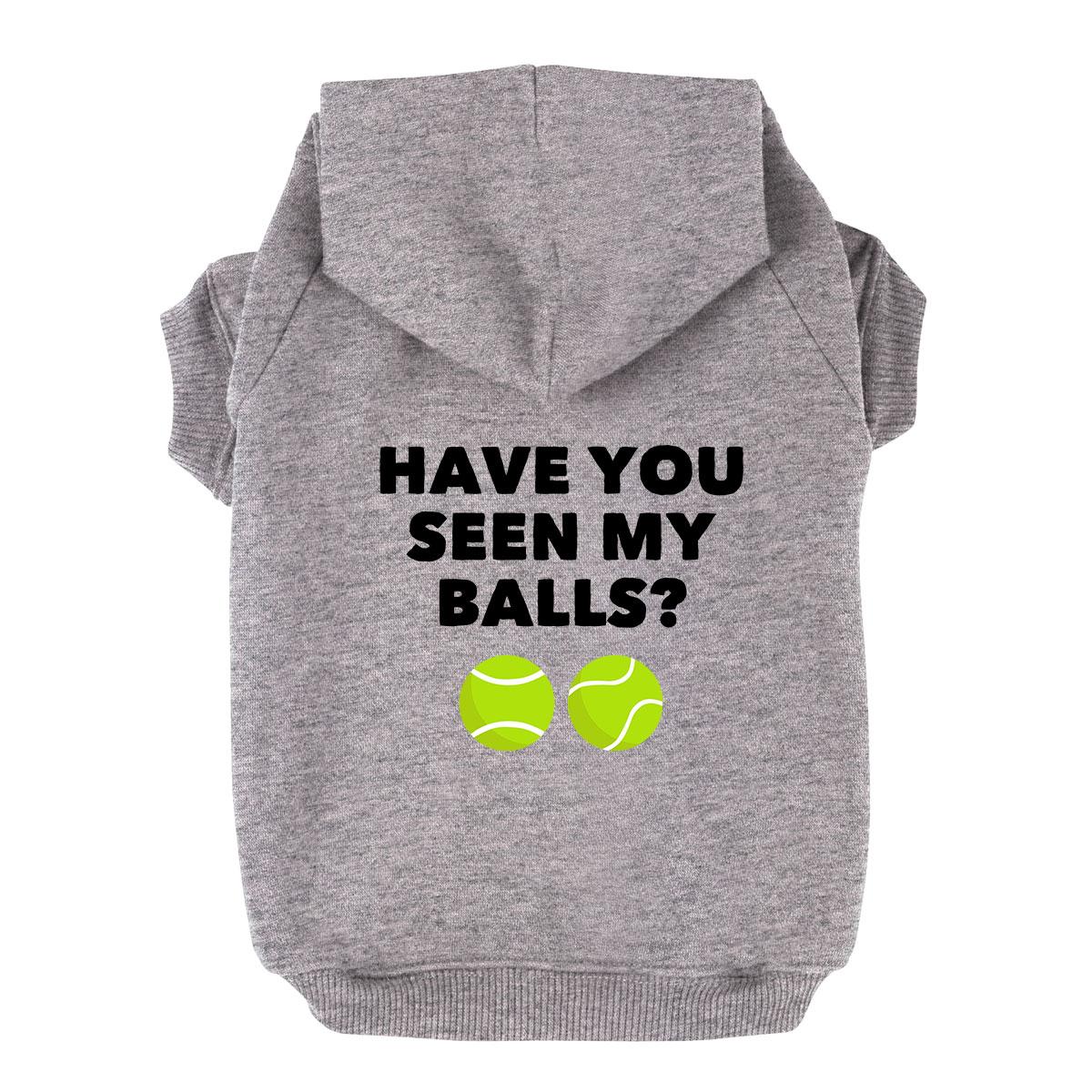 Have You Seen My Balls? Dog Hoodie - Gray