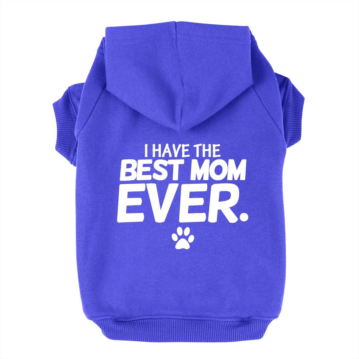 I Have the Best Mom Ever Dog Hoodie - Blue | BaxterBoo