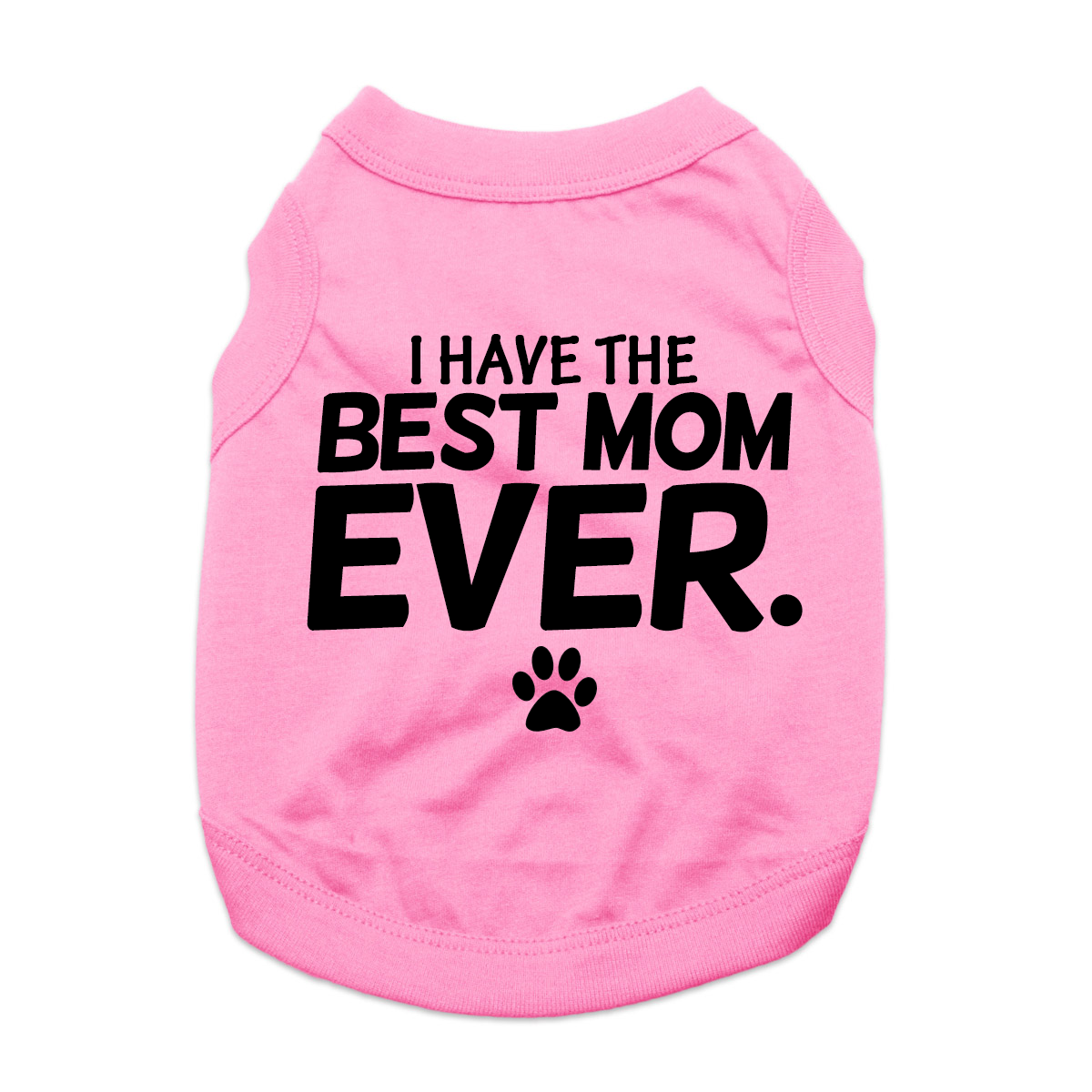 I Have The Best Mom Ever Dog Shirt - Pink