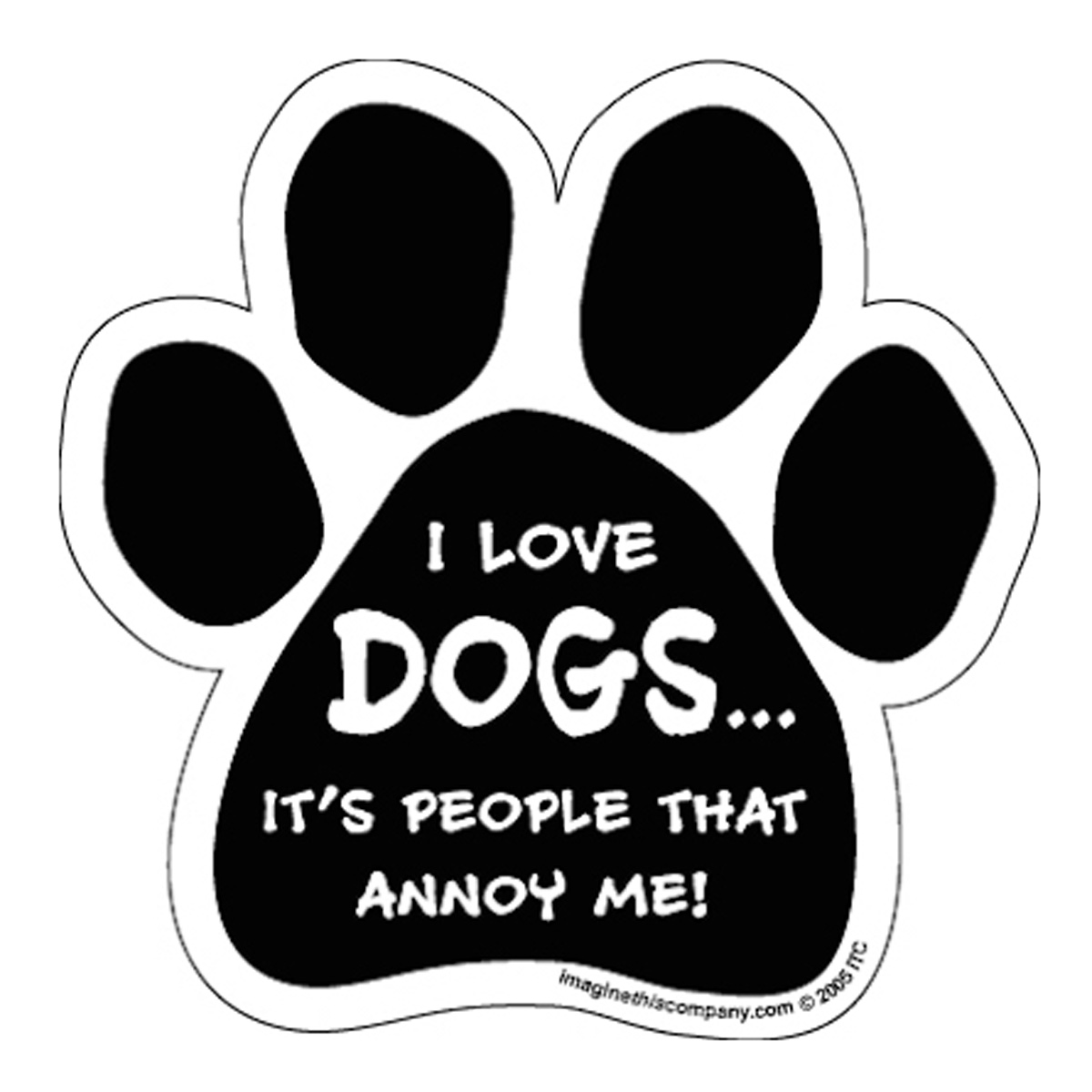 I Love Dogs...It's People That Annoy Me! Paw Magnet