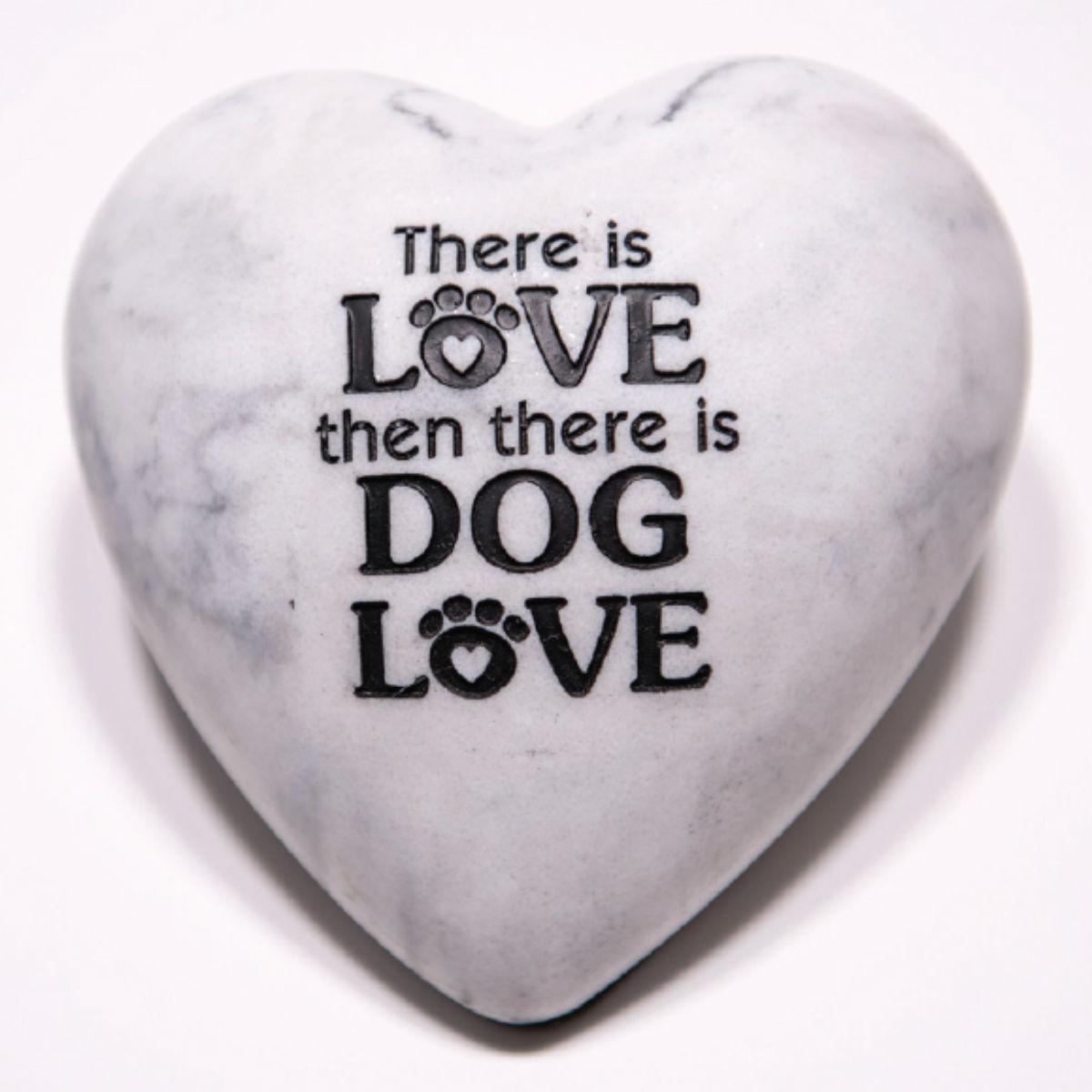 Dog Speak Inspirational Stone Paperweight - There is Love then there is Dog Love